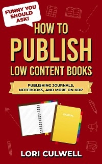 Funny You Should Ask:  How to Publish Low Content Books - Lori Culwell