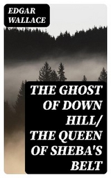 The Ghost of Down Hill/ The Queen of Sheba's Belt - Edgar Wallace