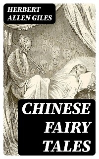 Chinese Fairy Tales - Herbert Allen Giles