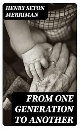 From One Generation to Another - Henry Seton Merriman