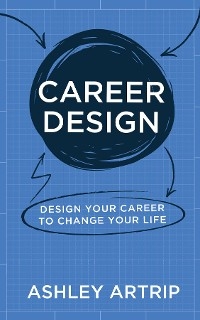 Career Design -  Ashley Artrip