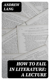 How to Fail in Literature: A Lecture - Andrew Lang