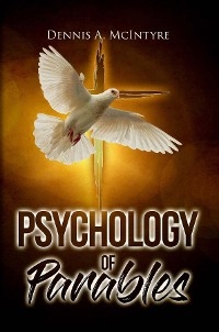 Psychology of Parables -  Dennis a McIntyre