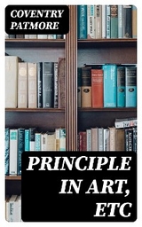 Principle in Art, Etc - Coventry Patmore