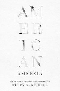 American Amnesia -  Helen E. Krieble