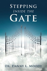 Stepping Inside the Gate -  Dr. Danny L. Moody