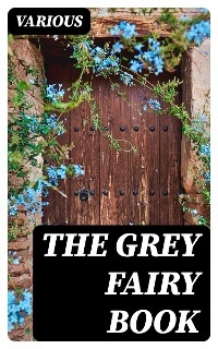 The Grey Fairy Book -  Various