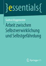 Arbeit zwischen Selbstverwirklichung und Selbstgefährdung - Gudrun Voggenreiter