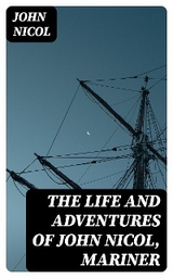 The Life and Adventures of John Nicol, Mariner - John Nicol