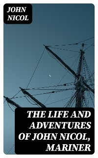 The Life and Adventures of John Nicol, Mariner - John Nicol