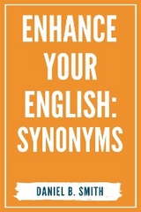 Enhance Your English: Synonyms - Daniel B. Smith