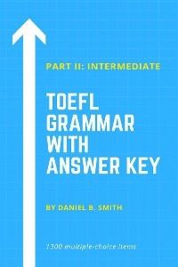 TOEFL Grammar With Answer Key Part II: Intermediate - Daniel B. Smith