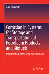 Corrosion in Systems for Storage and Transportation of Petroleum Products and Biofuels -  Alec Groysman