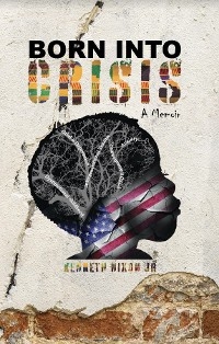 Born Into Crisis - Kenneth Nixon