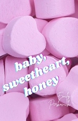 baby, sweetheart, honey - Emily Perkovich