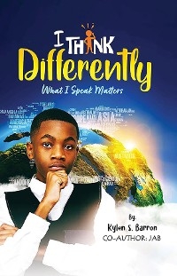 I Think Differently What I Speak Matters - Kylen S. Barron, Journey A Barron