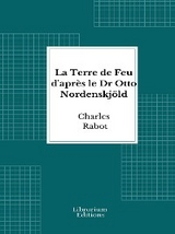 La Terre de Feu d'après le Dr Otto Nordenskjöld - Charles Rabot