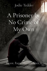 A Prisoner by No Crime of My Own: From Innocence to Horror -  Tedder