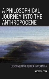 Philosophical Journey into the Anthropocene -  Agostino Cera