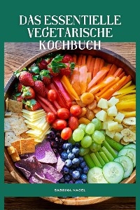 Das Essentielle Vegetarische Kochbuch - Sabrina Nagel