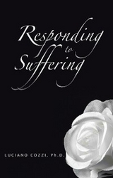 Responding to Suffering - Luciano Cozzi Ph. D.