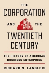 Corporation and the Twentieth Century -  Richard N. Langlois