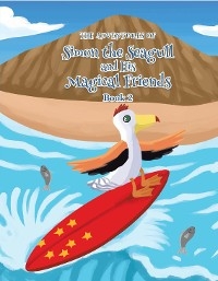 The Adventures of Simon the Seagull and His Magical Friends - Suzanne Moore