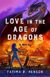 Love in the Age of Dragons -  Fatima R. Henson