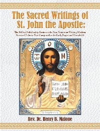 Sacred Writings of St. John the Apostle -  Rev. Dr. Henry B. Malone