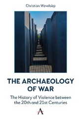 The Archaeology of War - Christian Wevelsiep