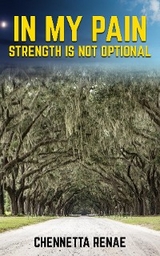 In My Pain - Strength Is Not Optional -  Chennetta Renae