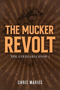 The Mucker Revolt - Chris Maries