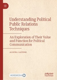 Understanding Political Public Relations Techniques -  Albina Gayoso