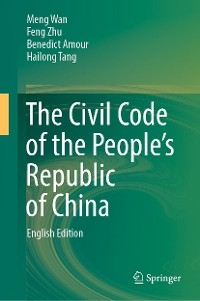 Civil Code of the People's Republic of China -  Benedict Amour,  Hailong Tang,  Meng Wan,  Feng Zhu