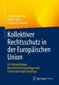 Kollektiver Rechtsschutz in der Europäischen Union - Aryan Chaprehari, Daniel Saam, Domenik H. Wendt