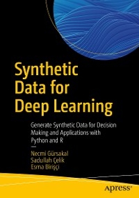 Synthetic Data for Deep Learning - Necmi Gürsakal, Sadullah Çelik, Esma Birişçi