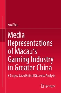 Media Representations of Macau's Gaming Industry in Greater China -  Yuxi Wu