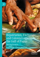 Repatriation, Exchange, and Colonial Legacies in the Gulf of Papua - Lara Lamb, Christopher Lee