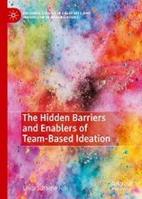 The Hidden Barriers and Enablers of Team-Based Ideation - Linda Suzanne Folk