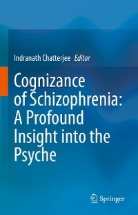 Cognizance of Schizophrenia:: A Profound Insight into the Psyche - 