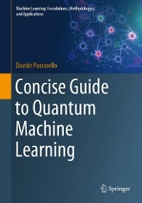 Concise Guide to Quantum Machine Learning - Davide Pastorello