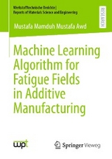 Machine Learning Algorithm for Fatigue Fields in Additive Manufacturing - Mustafa Mamduh Mustafa Awd
