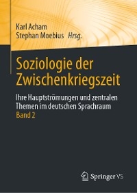 Soziologie der Zwischenkriegszeit. Ihre Hauptströmungen und zentralen Themen im deutschen Sprachraum - 