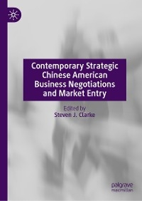 Contemporary Strategic Chinese American Business Negotiations and Market Entry - 