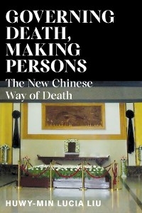 Governing Death, Making Persons -  Huwy-min Lucia Liu