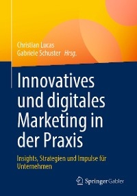 Innovatives und digitales Marketing in der Praxis - 