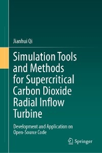 Simulation Tools and Methods for Supercritical Carbon Dioxide Radial Inflow Turbine -  Jianhui Qi