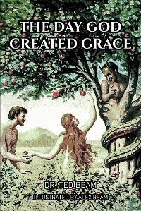 Day God Created Grace -  Dr. Ted Beam