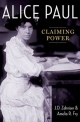 Alice Paul: Claiming Power - Amelia R. Fry;  J.D. Zahniser