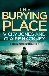 The Burying Place - Vicky Jones, Claire Hackney